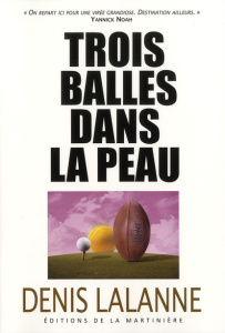 TROIS BALLES DANS LA PEAU - LALANNE DENIS