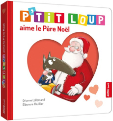 P'tit Loup : P'tit loup aime le Père Noël - Lallemand Orianne ; Thuillier Eléonore