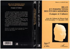 Bilan et perspectives des études khmères. Langue et culture, actes du colloque de Phnom Penh, 29-30 - Lamant Pierre