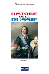 Histoire de la Russie. Tome 1 - Lamartine Alphonse de
