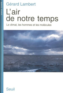 L'air de notre temps. Le climat, les hommes et les molécules - Lambert Gérard