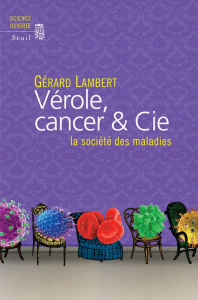 Vérole, cancer & cie. La société des maladies - Lambert Gérard