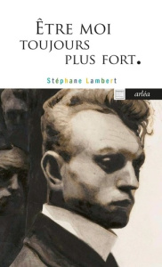 Être moi toujours plus fort. Les paysages intérieurs de Léon Spilliaert - Lambert Stéphane