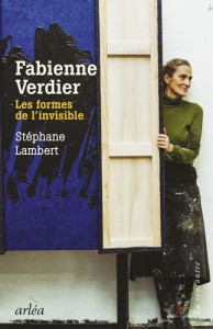 Fabienne Verdier, les formes de l'invisible - Lambert Stéphane