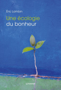 Une écologie du bonheur - Lambin Eric
