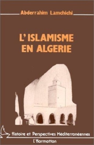 L'islamisme en Algérie - Lamchichi Abderrahim