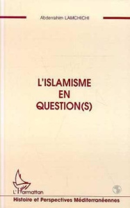 L'islamisme en question(s) - Lamchichi Abderrahim