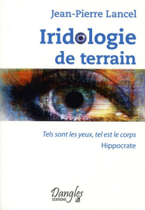 Iridologie de terrain - Lancel Jean-Pierre