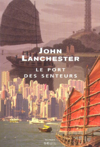 Le port des senteurs - Lanchester John ; Besse Christiane