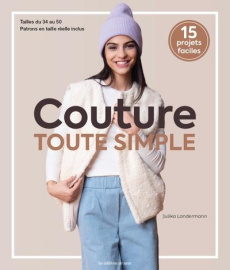 Couture toute simple. 15 projets faciles - Landermann Julika