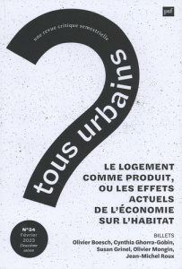 Tous urbains N° 34, février 2023 : Le logement comme produit, ou les effets actuels de l'économie su - Lane Shahinda