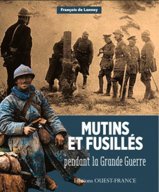 Mutins et fusillés pendant la Grande guerre - Lannoy François de ; Mérienne Patrick