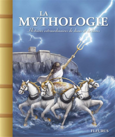 La mythologie. Histoires extraordinaires de dieux et de héros - Lanoë Anne