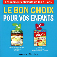 Le bon choix pour vos enfants. Les meilleurs aliments de 0 à 16 ans, 3e édition - LANUTRITION.FR