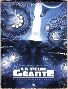 La peur géante Tome 3 : La guerre des Abysses - Lapière Denis ; Arnaiz Raul ; Richard Stéphane