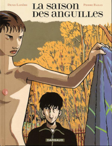 La saison des anguilles - Lapière Denis ; Bailly Pierre