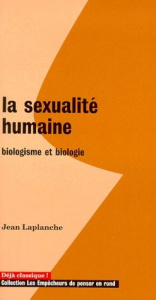 La sexualité humaine. Biologisme et biologie - Laplanche Jean