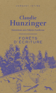 Forêts d'écriture. Entretiens avec Fabrice Lardreau - Hunzinger Claudie ; Lardreau Fabrice