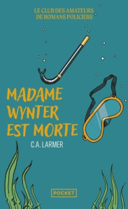 Le Club des amateurs de romans policiers - Tome 05 Madame Wynter est morte - Larmer Christina ; Capron Tania