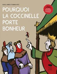 Pourquoi la coccinelle porte bonheur - Larrieu Michel ; Heitz Bruno