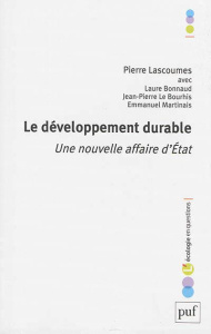 Le développement durable. Une nouvelle affaire d'Etat - Lascoumes Pierre ; Bonnaud Laure ; Le Bourhis Jean