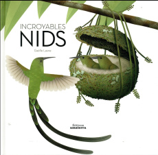 Incroyables nids - Lasne Gaëlle ; André Guénolée