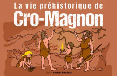 La vie préhistorique de Cro-Magnon - Lasne Maureen ; Warzala François ; Bech Adeline