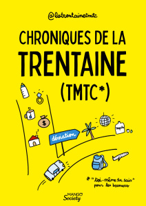 Chroniques de la trentaine (TMTC*). *"toi-même tu sais" pour les boomers - LATRENTAINETMTC