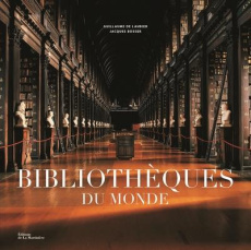 Bibliothèques du monde - Laubier Guillaume de ; Bosser Jacques