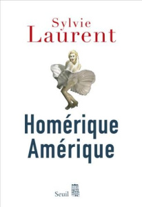 Homérique Amérique - Laurent Sylvie