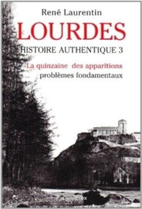 Lourdes. Histoire authentique Tome 3. La quinzaine des apparitions - problèmes fondamentaux - Laurentin René
