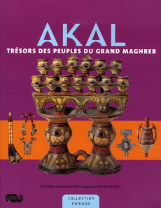 Akal. Trésors des peuples du grand Maghreb - Lavaquerie-Klein Christiane ; Paix-Rusterholtz Lau