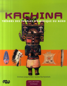 Kachina. Trésors des peuples d'Amérique du nord - Lavaquerie-Klein Christiane ; Paix-Rusterholtz Lau