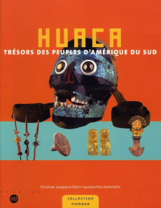 Huaca. Trésor des peuples d'Amérique du Sud - Lavaquerie-Klein Christiane ; Paix-Rusterholtz Lau