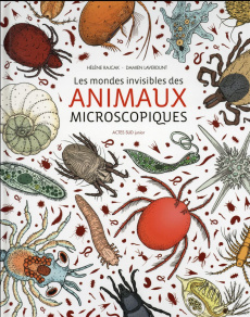 Les mondes invisibles des animaux microscopiques - Laverdunt Damien ; Rajcak Hélène ; Rollard Christi