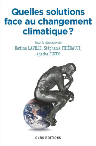 Quelles solutions face au changement climatique ? - Laville Bettina ; Thiébault Stéphanie ; Euzen Agat