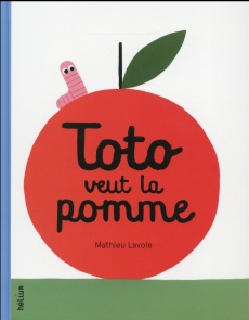Toto veut la pomme - Lavoie Mathieu