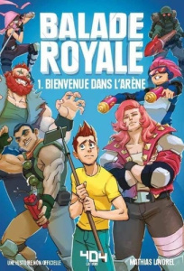 Balade Royale. Tome 1, Bienvenue dans l'arène - Lavorel Mathias