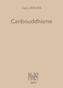 Caribouddhisme. Edition bilingue français-anglais - Lawless Gary ; Faugeras Danièle ; Barbéris Florenc