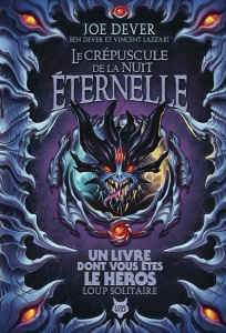 Loup Solitaire Tome 31 : Le crépuscule de la nuit éternelle. Edition collector - Dever Joe ; Dever Ben ; Lazzari Vincent ; Brun Sop