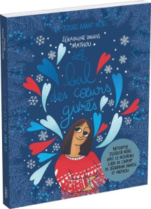 Le bal des coeurs givrés. 24 jours avant Nöel. Avec 1 grand poster - Danois Séraphine ; Mathou