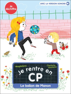 Je rentre en CP Tome 7 : Le ballon de Manon - MAGDALENA/ROEDERER