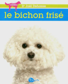 Le bichon frisé - Dehasse Joël