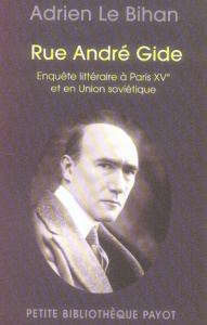 Rue André Gide. Enquête littéraire à Paris XVe et en Union soviétique - Le Bihan Adrien