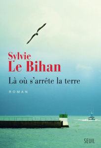 Là où s'arrête la terre - Le Bihan Sylvie