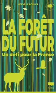 La forêt du futur - Le Bouler Hervé