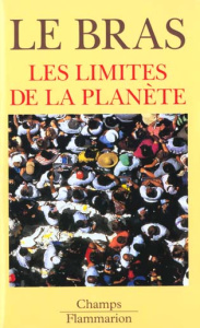 LES LIMITES DE LA PLANETE. Mythe de la nature et de la population - Le Bras Hervé