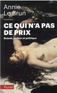 Ce qui n'a pas de prix. Beauté, laideur et politique - Le Brun Annie