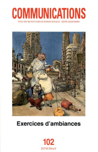 Communications N° 102 : Exercices d'ambiances. Présences, enquêtes, écritures - Le Calvé Maxime ; Gaudin Olivier