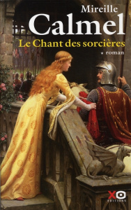 Le Chant des sorcières Tome 1 - Calmel Mireille